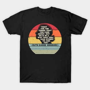 Fight For The Things You Care About Notorious RBG T-Shirt